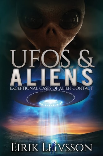 UFOs and Aliens Exceptional Cases of Alien Contact