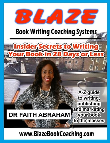 Blaze Book Writing Coaching Systems Insider Secrets to Writing Your Book in 28 Days Or Less