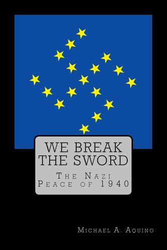 We Break the Sword The Nazi Peace Of 1940