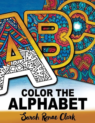 Color The Alphabet An A-Z Coloring Book for Adults
