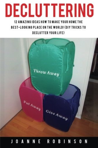 Decluttering 12 Amazing Ideas How to Make Your Home the Best-Looking Place In the World! (DIY Tricks to Declutter Your Life)