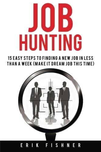 Job Hunting 15 Easy Steps to Finding a New Job in Less Then a Week (Make It Dream Job This Tme)