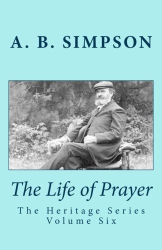 The Life of Prayer The Heritage Series Volume Six