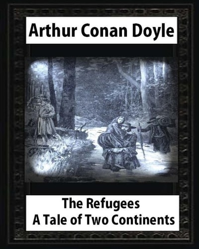 The Refugees:a Tale of Two Continents,by Arthur Conan Doyle and T. de Thulstr Illustrated Thure de Thulstrup(April 5,1848 - June 9,1930)