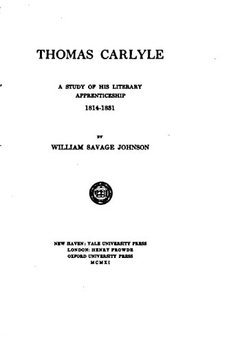 Thomas Carlyle, a Study of His Literary Apprenticeship, 1814-1831