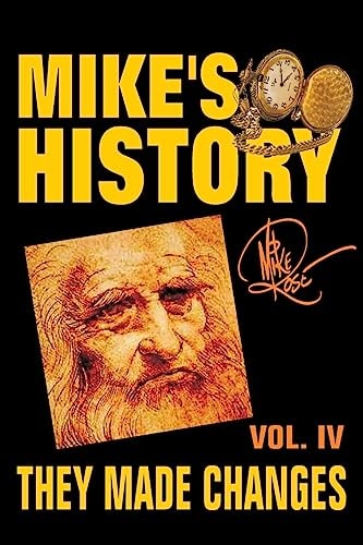They Made Changes Mike's History, Vol. IV