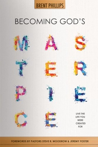 Becoming God's Masterpiece Live The Life You Were Created For