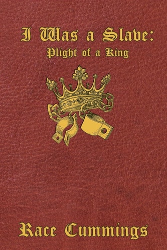 I Was a Slave Plight of a King