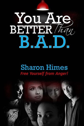 "You Are Better Than Bad" Free Yourself From Anger