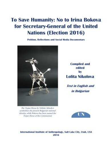To Save Humanity: No to Irina Bokova for Secretary-General of the United Nations (Election 2016) Petition, Reflections and Social Media Documentary