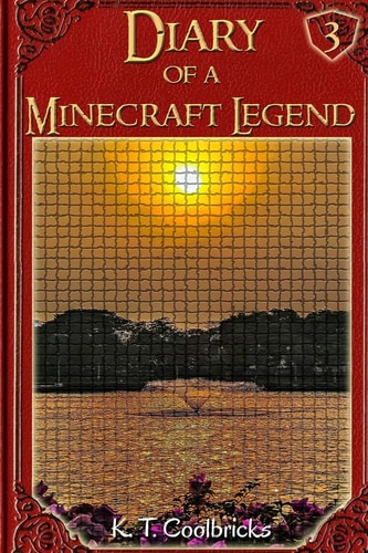 Diary of a Minecraft Legend Book 3