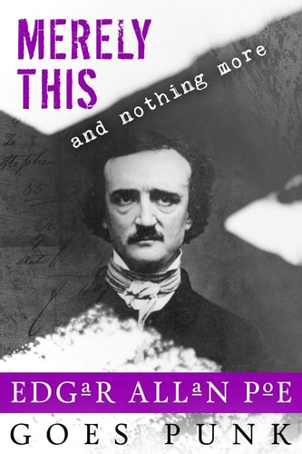 Merely This and Nothing More Poe Goes Punk