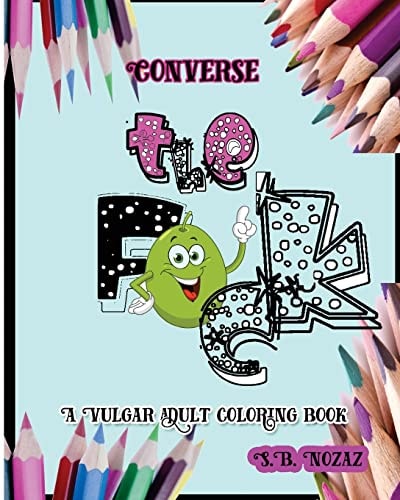 Converse the F*ck A Vulgar Adult Coloring Book