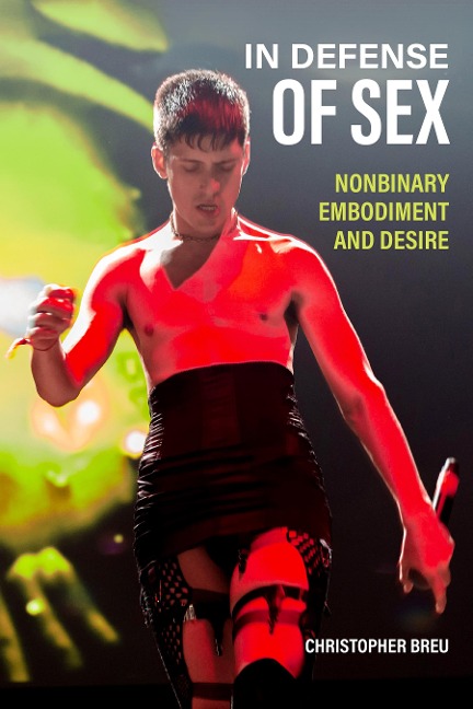 In Defense of Sex Nonbinary Embodiment and Desire