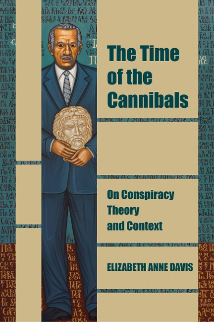 The Time of the Cannibals: On Conspiracy Theory and Context