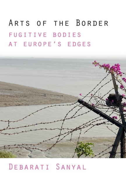 Arts of the Border: Fugitive Bodies at Europes Edges