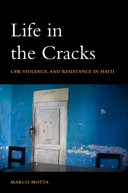 Life in the Cracks: Law, Violence, and Resistance in Haiti