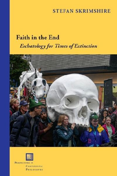 Faith in the End: Eschatology for Times of Extinction