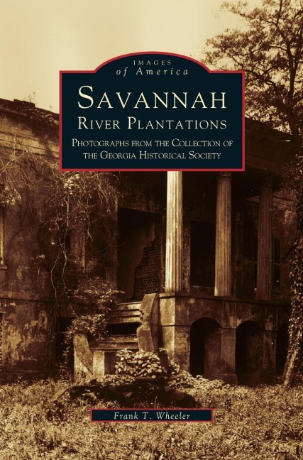 Savannah River Plantations: : Photographs from the Collection of the Georgia Historical Society