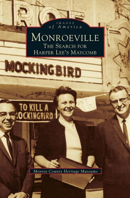 Monroeville: : The Search for Harper Lees Maycomb