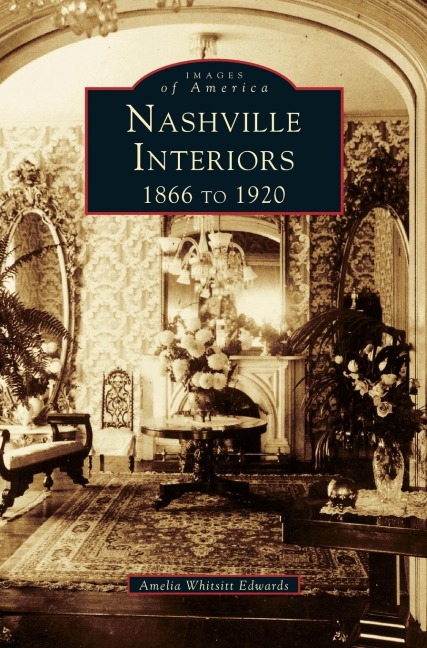 Nashville Interiors: : 1866 to 1920