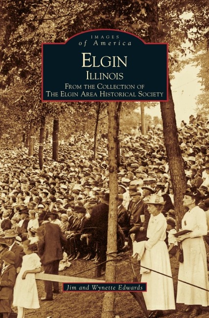 Elgin, Illinois: : From the Collection of the Elgin Area Historical Society