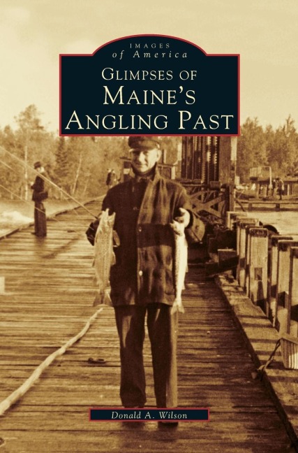 Glimpses of Maines Angling Past