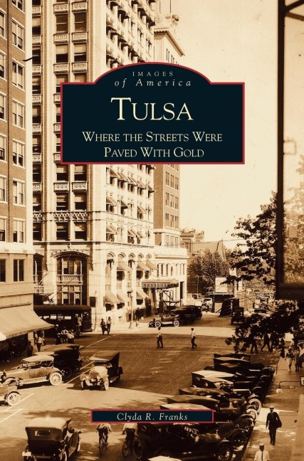 Tulsa: : Where the Streets Were Paved with Gold