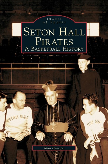 Seton Hall Pirates: : A Basketball History