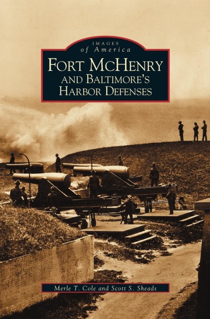 Fort McHenry and Baltimores Harbor Defenses