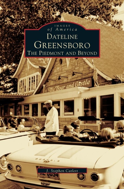 Dateline Greensboro: The Piedmont and Beyond