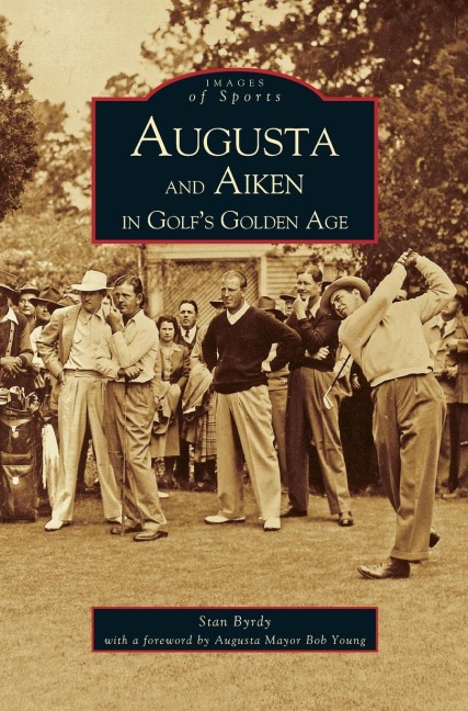 Augusta and Aiken in Golfs Golden Age