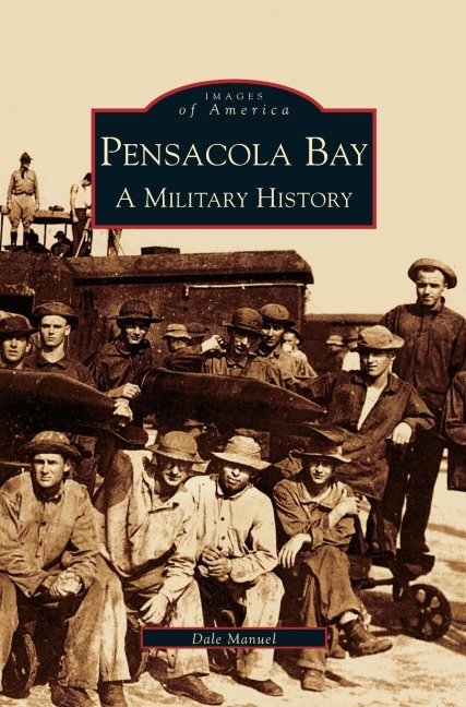 Pensacola Bay: : A Military History