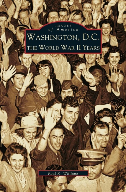 Washington D.C.: : The World War II Years