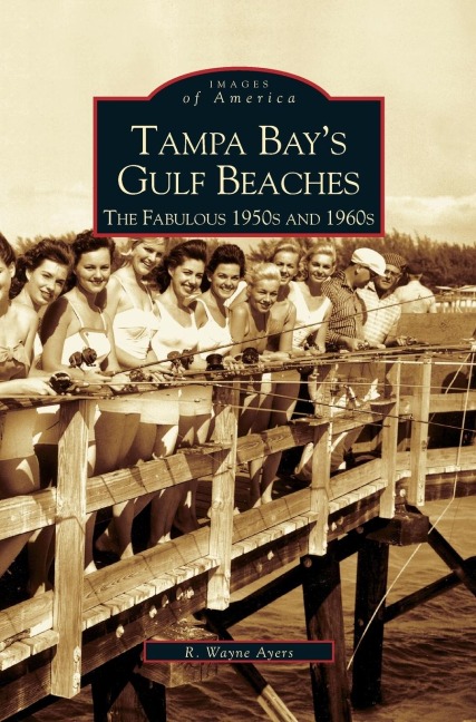 Tampa Bays Gulf Beaches: : The Fabulous 1950s and 1960s