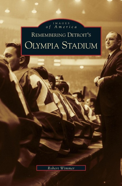Remembering Detroits Olympia Stadium