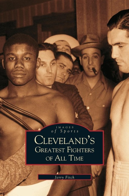 Clevelands Greatest Fighters of All Time
