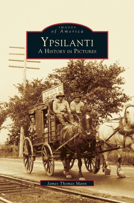 Ypsilanti: : A History in Pictures