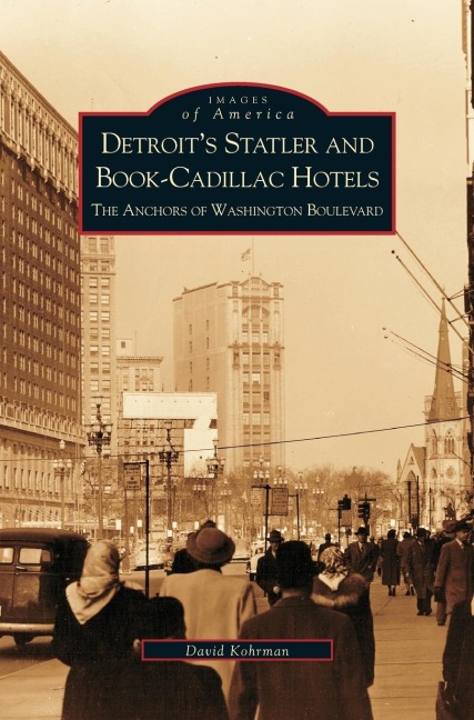 Detroits Statler and Book-Cadillac Hotels: : The Anchors of Washington Boulevard