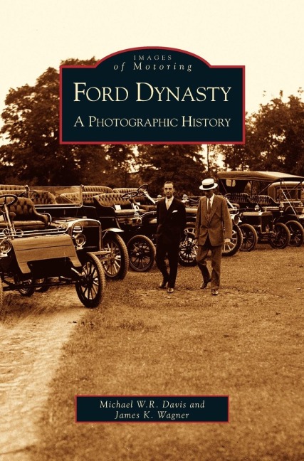 Ford Dynasty: A Photographic History
