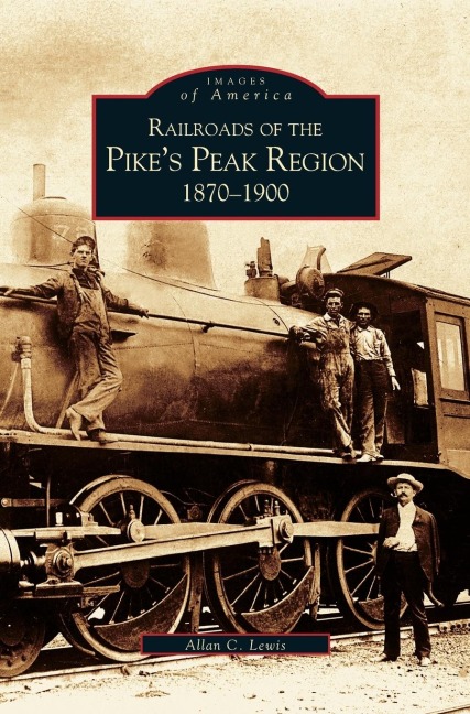 Railroads of the Pikes Peak Region: : 1870-1900
