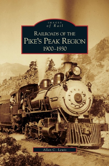 Railroads of the Pikes Peak Region, 1900-1930