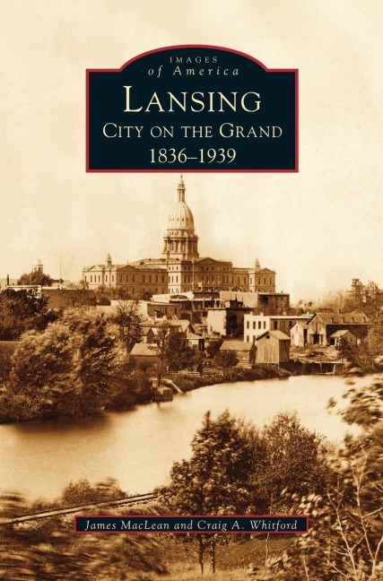 Lansing, City on the Grand: : 1836-1939