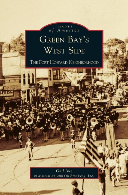 Green Bays West Side: : The Fort Howard Neighborhood