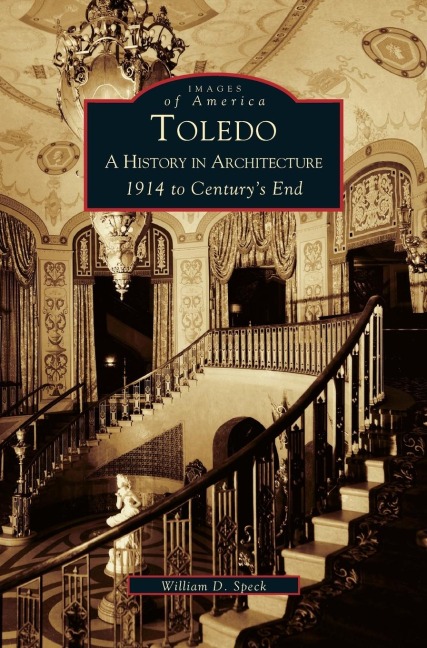 Toledo: : A History in Architecture 1914 to Centurys End