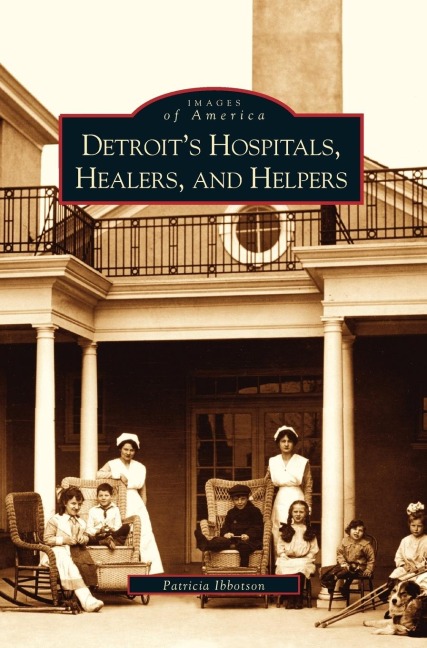 Detroits Hospitals, Healers, and Helpers