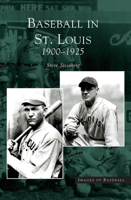 Baseball in St. Louis: : 1900-1925