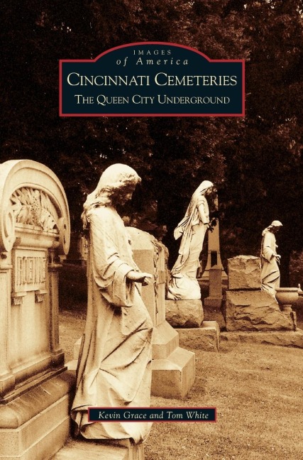 Cincinnati Cemeteries: : The Queen City Underground