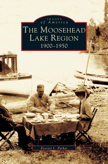 Moosehead Lake Region: : 1900-1950