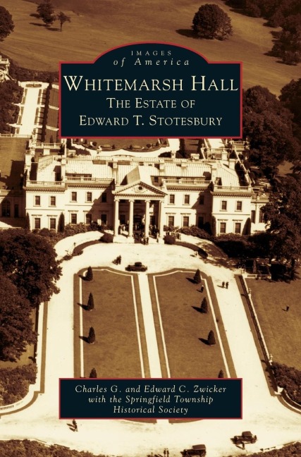 Whitemarsh Hall: : The Estate of Edward T. Stotesbury